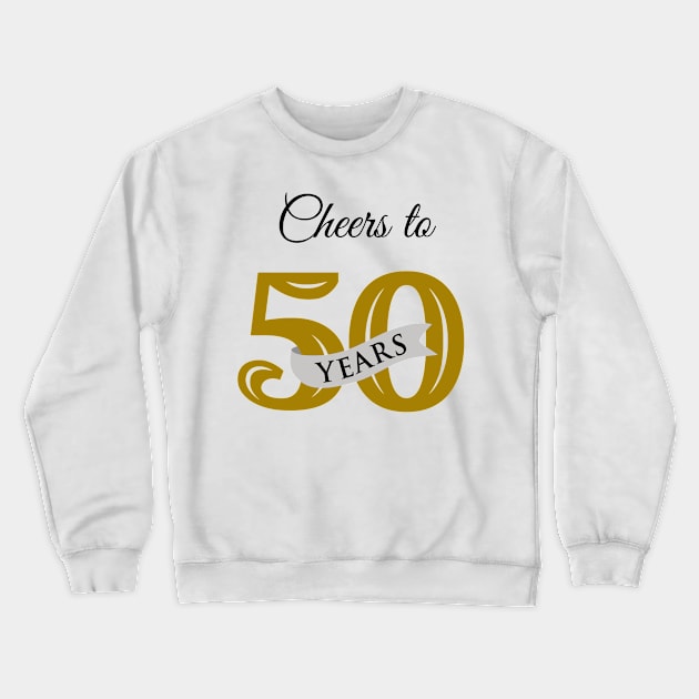 Cheers to 50 years Crewneck Sweatshirt by RioDesign2020